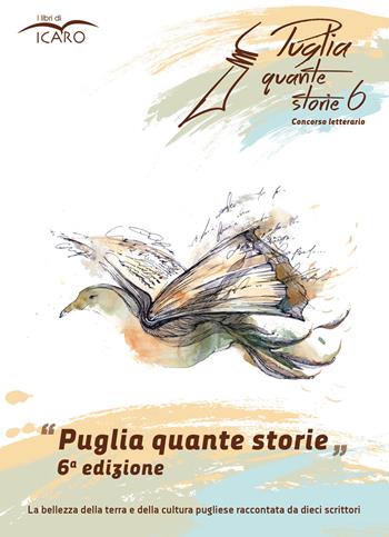 Puglia quante storie. Concorso letterario, sesta edizione  - Libro I Libri di Icaro 2023 | Libraccio.it