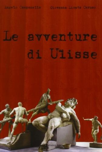 Le avventure di Ulisse - Angelo Campanella, Giovanna Licata Caruso - Libro Estero Salvatore 2013 | Libraccio.it