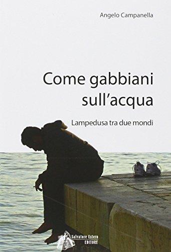 Come gabbiani sull'acqua. Lampedusa tra due mondi - Angelo Campanella - Libro Estero Salvatore 2014 | Libraccio.it