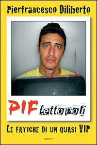 Piffettopoli. Le fatiche di un quasi vip - Pierfrancesco Diliberto - Libro Zero91 2007 | Libraccio.it