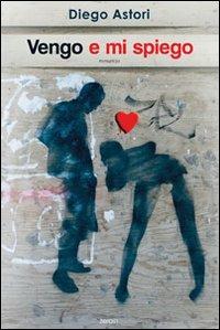 Vengo e mi spiego - Diego Astori - Libro Zero91 2008 | Libraccio.it