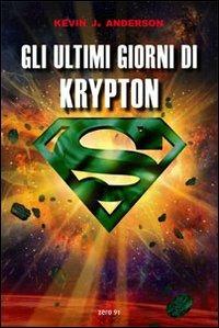 Gli ultimi giorni di Krypton - Kevin J. Anderson - Libro Zero91 2010 | Libraccio.it