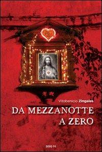 Da mezzanotte a zero - Vito Benito Zingales - Libro Zero91 2010 | Libraccio.it