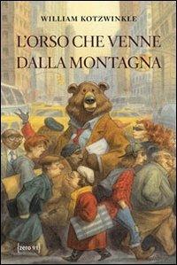 L'orso che venne dalla montagna - William Kotzwinkle - Libro Zero91 2011 | Libraccio.it