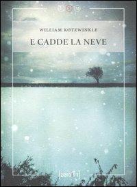 E cadde la neve - William Kotzwinkle - Libro Zero91 2012, LSM | Libraccio.it