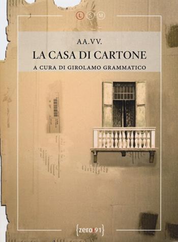 La casa di cartone  - Libro Zero91 2013, LSM | Libraccio.it