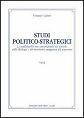 Studi politico-strategici. La conflittualità non convenzionale nel conesto delle ideologie e dei movimenti antagonisti del Novecento. Vol. 2