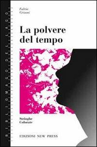 La polvere del tempo - Fulvia Grisoni - Libro New Press 2019, Stringhe colorate | Libraccio.it