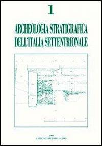 Archeologia stratigrafica dell'Italia settentrionale. Atti del Convegno (Brescia, 1 marzo 1986)  - Libro New Press 2019 | Libraccio.it