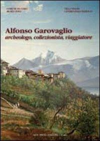 Alfonso Garovaglio. Archeologo, collezionista, viaggiatore  - Libro New Press 2019 | Libraccio.it