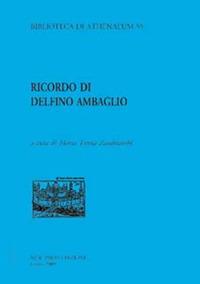 Ricordo di Delfino Ambaglio  - Libro New Press 2019, Biblioteca di Athenaeum | Libraccio.it