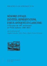 Mémoire d'Italie. Identités, représentations, enjeux (antiquité et classicisme). À l'occasion du 150 anniversaire de l'unité italienne (1861-2011). Ediz. italiana - Angelo Colombo, Sylvie Pittia, M. Teresa Schettino - Libro New Press 2019, Biblioteca di Athenaeum | Libraccio.it