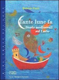 Tante lune fa. Storie medioevali sul Lario - Roberto Pozzi - Libro New Press 2019, Bibliomago del lago | Libraccio.it