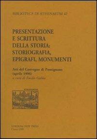 Presentazione e scrittura della storia. Storiografia, epigrafi, monumenti. Atti del Convegno di Pontignano (aprile 1996)  - Libro New Press 2019, Biblioteca di Athenaeum | Libraccio.it