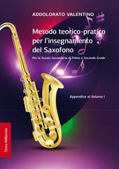 Metodo teorico-pratico per l'insegnamento del saxofono. Appendice al Volume I. Per la Scuola Secondaria di Primo e Secondo Grado. Ediz. per la scuola