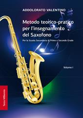 Metodo teorico-pratico per l'insegnamento del saxofono. Per la Scuola Secondaria di Primo e Secondo Grado. Ediz. per la scuola. Vol. 1