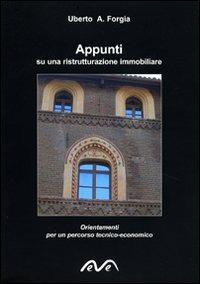 Appunti su una ristrutturazione immobiliare. Orientamenti per un percorso tecnico-economico - Uberto Forgia - Libro Morea 2009, Le monografie | Libraccio.it