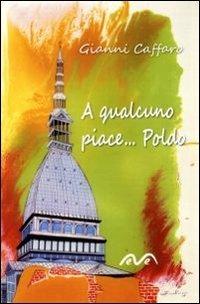 A qualcuno piace... Poldo - Gianni Caffaro - Libro Morea 2012 | Libraccio.it