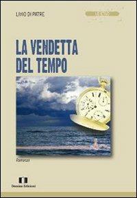 La vendetta del tempo - Livio Di Patre - Libro Demian Edizioni 2010, Lo stilo | Libraccio.it