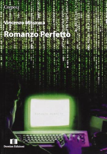 Romanzo perfetto - Enzo Misuraga - Libro Demian Edizioni 2010, Corpo 12 | Libraccio.it