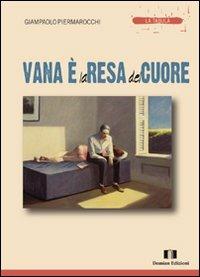 Vana è la resa del cuore - Giampaolo Piermarocchi - Libro Demian Edizioni 2010, La tabula | Libraccio.it