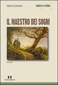 Il maestro dei sogni - Fabrizio Sandrini - Libro Demian Edizioni 2010 | Libraccio.it