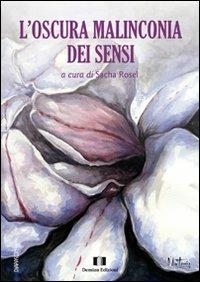 L' oscura malinconia dei sensi  - Libro Demian Edizioni 2011, I diapason | Libraccio.it