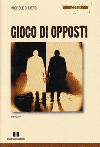 Gioco di opposti - Michele Di Lieto - Libro Demian Edizioni 2011, Lo stilo | Libraccio.it