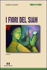 I fiori del Siam - Gemma Piazzardi - Libro Demian Edizioni 2011 | Libraccio.it
