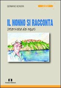 Il nonno si racconta. Intervista dei nipoti - Germano Bonora - Libro Demian Edizioni 2011, Lo stilo | Libraccio.it