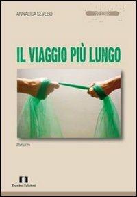 Il viaggio più lungo - Annalisa Seveso - Libro Demian Edizioni 2011, Lo stilo | Libraccio.it