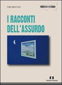 I racconti dell'assurdo - Pino Bertucci - Libro Demian Edizioni 2011, La tabula | Libraccio.it