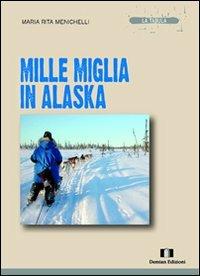 Mille miglia in Alaska - M. Rita Menichelli - Libro Demian Edizioni 2012, La tabula | Libraccio.it