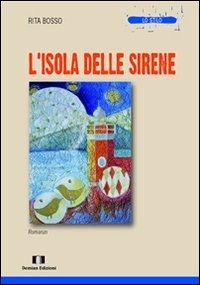 L' isola delle sirene - Rita Bosso - Libro Demian Edizioni 2012, Lo stilo | Libraccio.it