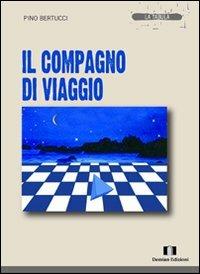 Il compagno di viaggio - Pino Bertucci - Libro Demian Edizioni 2012, La tabula | Libraccio.it