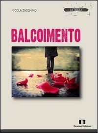 Balcoimento - Nicola Zacchino - Libro Demian Edizioni 2012, La tabula | Libraccio.it