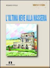 L' ultima neve alla masseria - Rosario Pipolo - Libro Demian Edizioni 2012, La tabula | Libraccio.it
