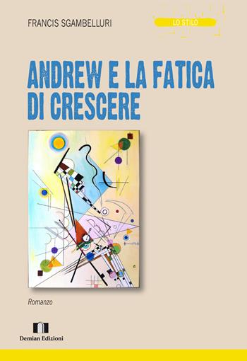 Andrew e la fatica di crescere - Francis Sgambelluri - Libro Demian Edizioni 2015, La tabula | Libraccio.it