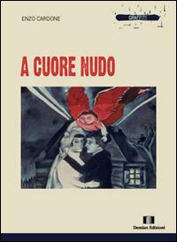 A cuore nudo - Enzo Cardone - Libro Demian Edizioni 2016, Graffiti | Libraccio.it
