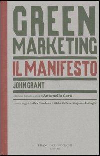 Green marketing. Il manifesto - John Grant - Libro Brioschi 2008 | Libraccio.it