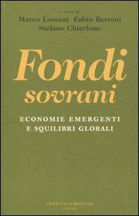 Fondi sovrani. Economie emergenti e squilibri globali  - Libro Brioschi 2009 | Libraccio.it
