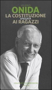 La Costituzione spiegata ai ragazzi - Valerio Onida - Libro Brioschi 2010, Grandi firme per piccoli lettori | Libraccio.it