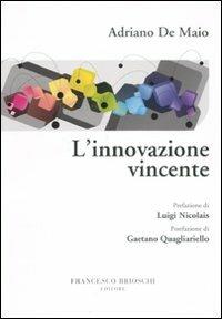 L'innovazione vincente - Adriano De Maio - Libro Brioschi 2010 | Libraccio.it