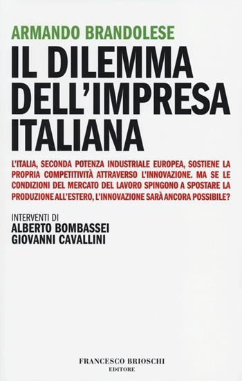 Il dilemma dell'impresa italiana - Armando Brandolese - Libro Brioschi 2012 | Libraccio.it