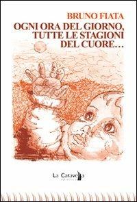 Ogni ora del giorno, tutte le stagioni del cuore... - Bruno Fiata - Libro La Caravella Editrice 2008, Le nuvole | Libraccio.it