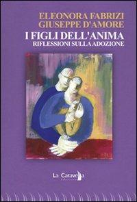 I figli dell'anima. Riflessioni sulla adozione - Eleonora Fabrizi, Giuseppe D'Amore - Libro La Caravella Editrice 2011, Il mare | Libraccio.it