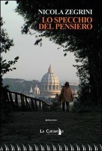 Lo specchio del pensiero - Nicola Zegrini - Libro La Caravella Editrice 2011, Il porto | Libraccio.it
