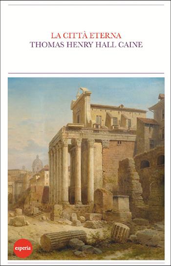 La città eterna - Hall Caine - Libro Esperia 2024, Varie | Libraccio.it