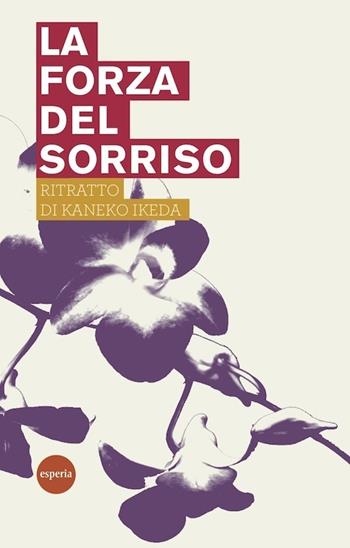 La forza del sorriso - Kaneko Ikeda - Libro Esperia 2008, Lineamenti | Libraccio.it