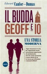 Il Budda, Geoff e io. Una storia moderna - Edward Canfor-Dumas - Libro Esperia 2011, Varie | Libraccio.it